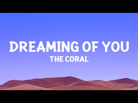 The Coral - Dreaming Of You (Lyrics)
