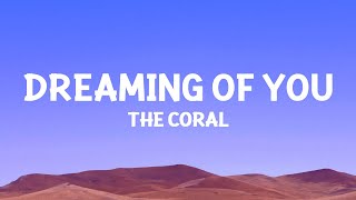 The Coral - Dreaming Of You (Lyrics)