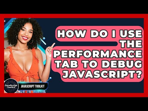 How Do I Use The Performance Tab To Debug Javascript Javascript Toolkit