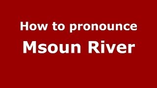 How to pronounce Msoun River