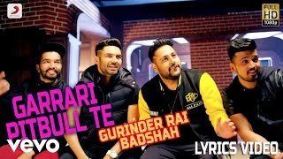 Gurinder Rai - Garrari Pitbull Te | Lyrics Video ft. Badshah