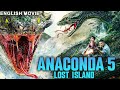 ANACONDA 5 LOST ISLAND Hollywood English Movie Superhit Action Adventure Free Movie In English