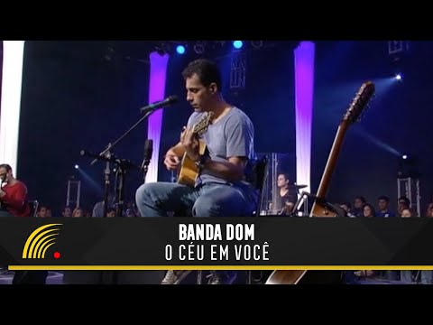Banda DOM - O Céu Em Você - Ao Vivo