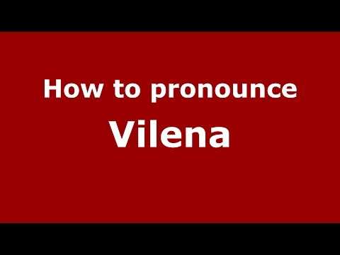 How to pronounce Vilena