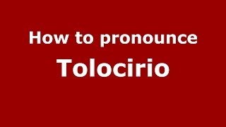 How to pronounce Tolocirio