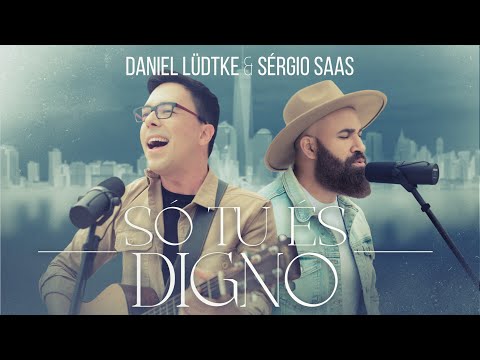 Só Tu és digno - Daniel Lüdtke e Sérgio Saas
