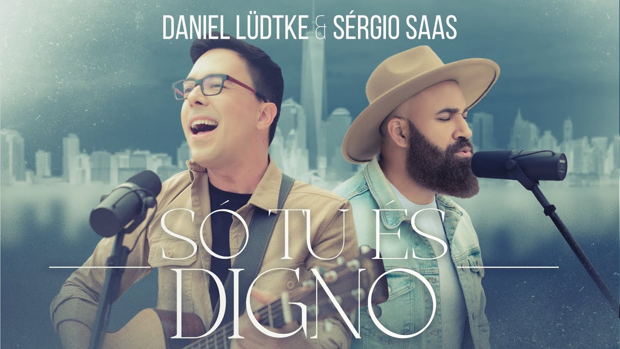 Só Tu és digno - Daniel Lüdtke e Sérgio Saas