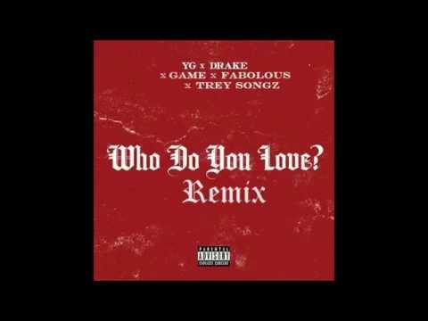 YG ft. Drake, Game, Fabolous, & Trey Songz - Who Do You Love (Remix)