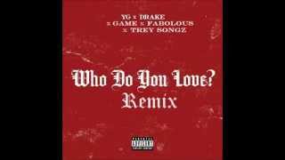 YG ft. Drake, Game, Fabolous, &amp; Trey Songz - Who Do You Love (Remix)