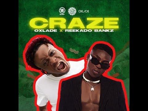 Oxlade x Reekado Banks - Craze