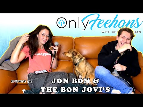 OnlyFeehans Ep. 26  - Jon Bon & The Bon Jovi's