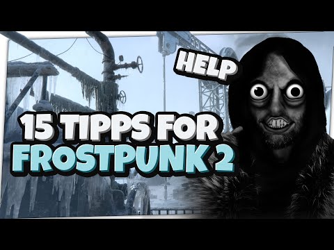Ich zeige '15 TIPPS FÜR FROSTPUNK 2 TUTORIAL' ...