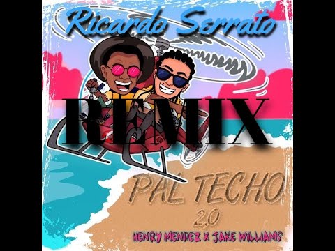 Henry Mendez X Jake Williams - Pal Techo (Ricardo Serrato Remix)