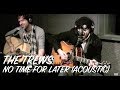 The Trews - No Time For Later (acoustic)