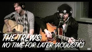 The Trews - No Time For Later (acoustic)