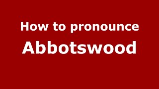 How to pronounce Abbotswood