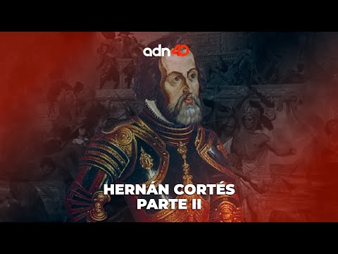 Hernán Cortés, parte II