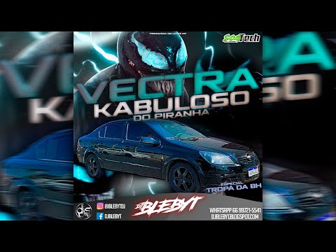 VECTRA KABULOSO DO PIRANHA - ESP. TROPA DA BH [Prod&Mix. DJ BLEBYT] 2021 (CD COMPLETO)