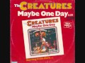 The Creatures - Maybe One Day (1984)