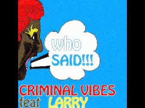 Criminal Vibes Feat. Larry - Who Said (Original Criminal Mix)