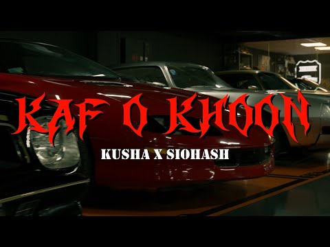 Kusha x Siohash - Kaf o Khoon (Official Music Video)