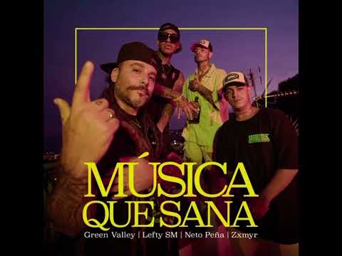 GREEN VALLEY,- LEFTY SM,- NETO PEÑA,- ZXMYR. -🎶 MUSICA QUE SANA