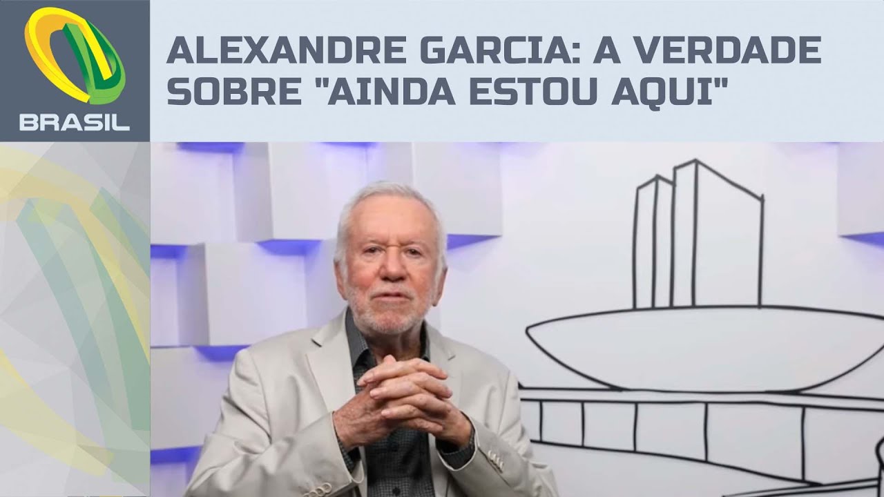 Alexandre Garcia: A verdade sobre "Ainda Estou Aqui"