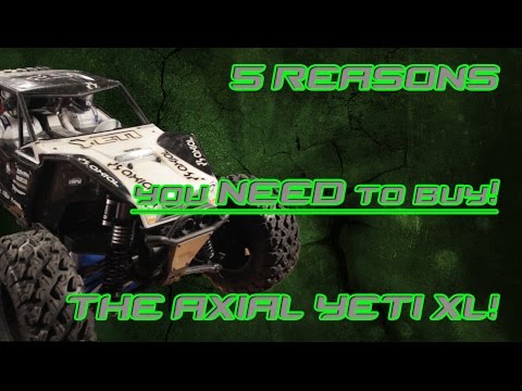 5 Reasons you NEED to buy an Axial Yeti XL