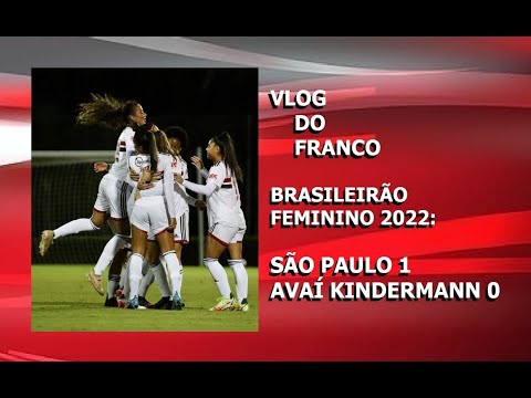 SÃO PAULO 1 X 0 AVAÍ/KINDERMANN - BRASILEIRÃO FEMININO 2022
