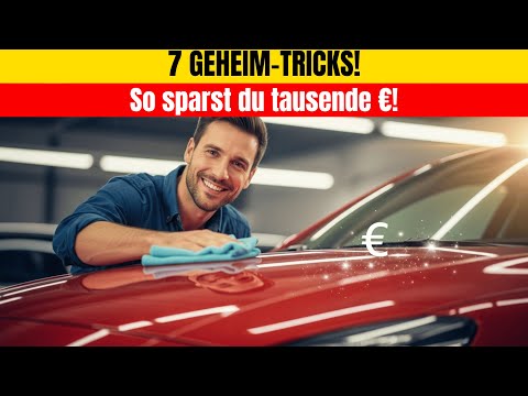 7 Autopflege Tricks, die dir tausende Euro sparen