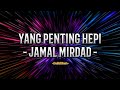 Jamal Mirdad Yang Penting Hepi Lirik Lagu