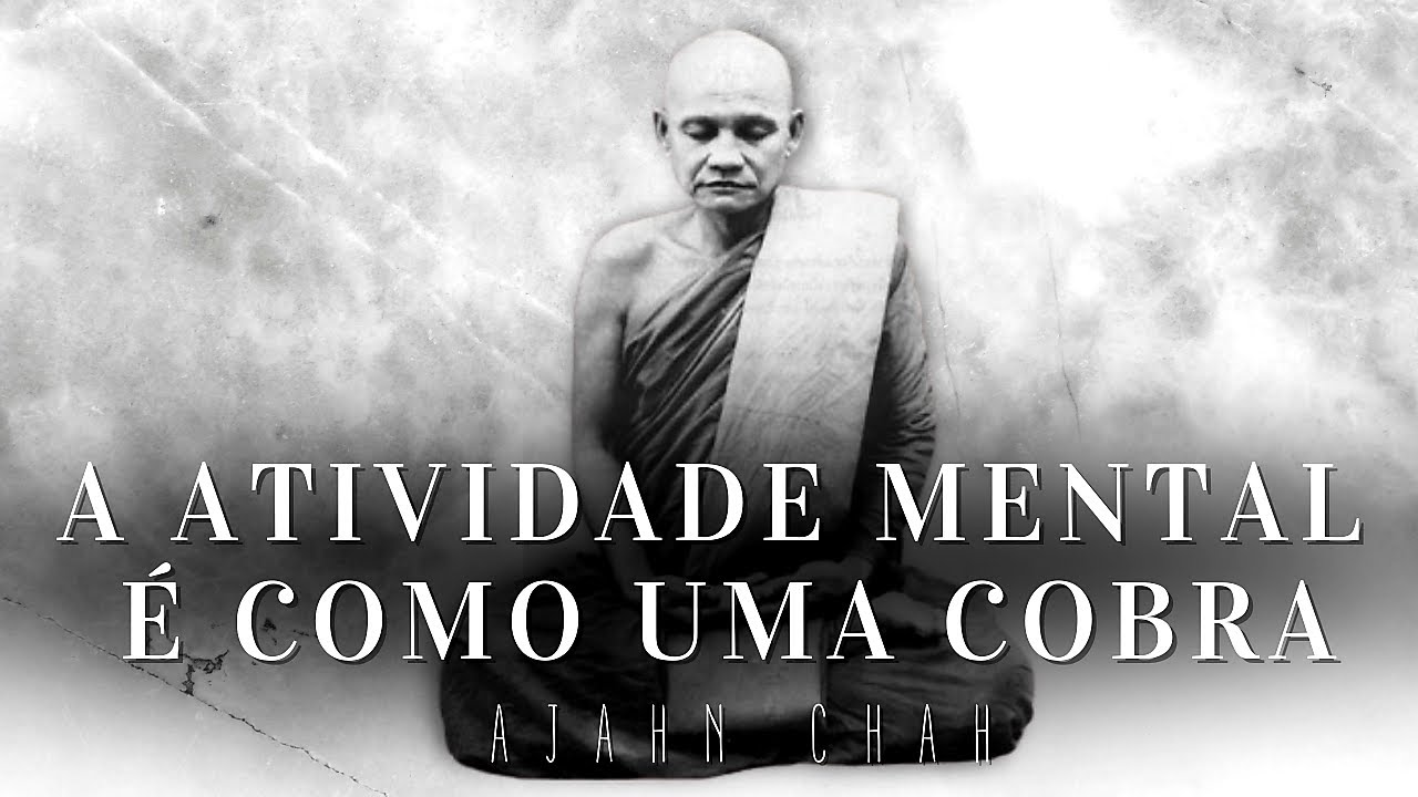 A Atividade Mental é como uma Cobra - Ajahn Chah