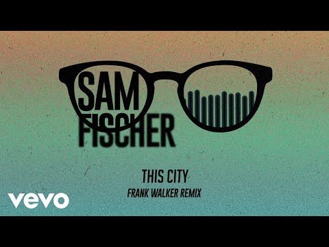 Sam Fischer - This City (Frank Walker Remix) [Audio]