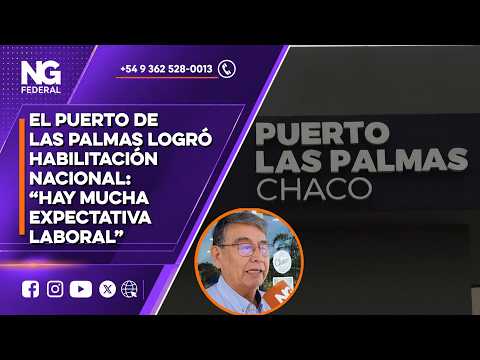 EL PUERTO DE LAS PALMAS LOGRÓ HABILITACIÓN NACIONAL: “HAY MUCHA EXPECTATIVA LABORAL”