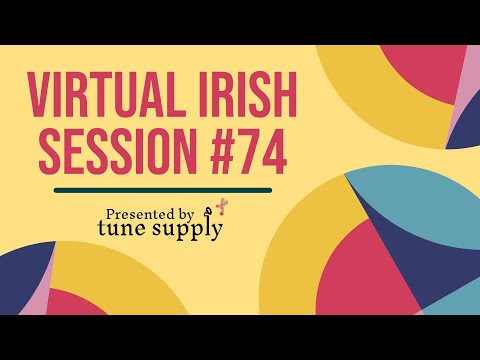 Virtual Irish Music Session #74: Tons of Special Guests!