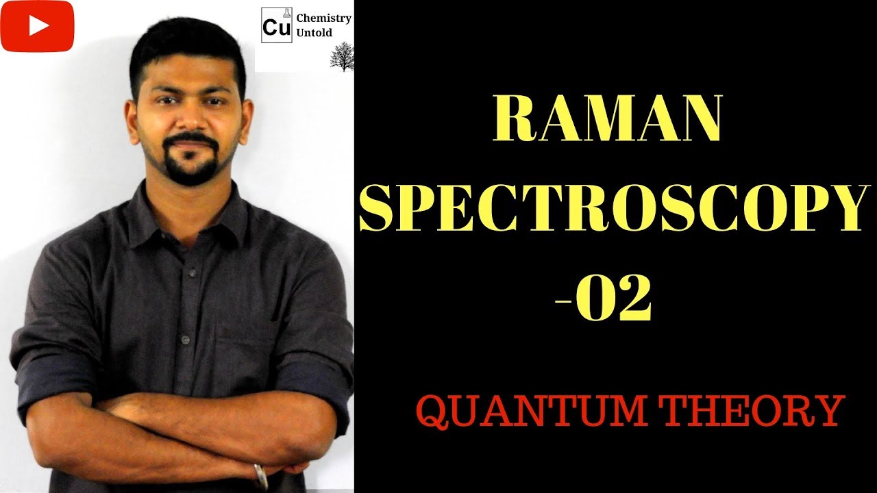 RAMAN SPECTROSCOPY - 02 || QUANTUM THEORY OF RAMAN SCATTERING.