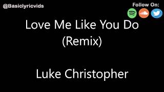Luke Christopher - Love Me Like You Do (Lyrics)