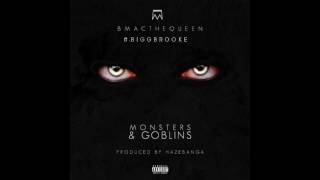 BMACTHEQUEEN - Monster's & Goblins Feat. BiggBrooke