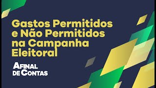 Gastos permitidos e proibidos na Campanha Eleitoral