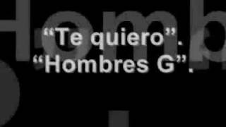 Hombres G - Te quiero (con la letra)