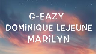 G-Eazy Ft. Dominique LeJeune - Marilyn Lyrics
