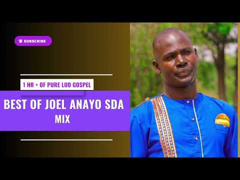 BEST OF JOEL ANAYO TBT SONGS FT. NDOA NI MCHUZI BYEBYE, ELUMA MUST GO [ LUO SDA SONGS] [LUO SDA TBT]