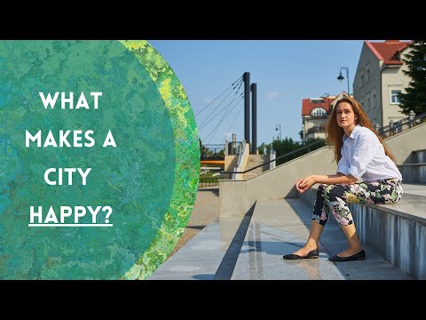 What makes a city HAPPY? 8 key factors.