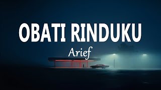 Download lagu Arief - Obati Rinduku (Lirik Lagu) mp3