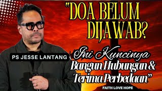 Download lagu 'PRAYERS UNANSWERED? HERE'S THE KEY: BUILD RELATIONSHIPS & ACCEPT DIFFERENCES' | PS JESSE LANT'S ... mp3