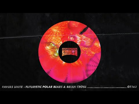 Futuristic Polar Bears & Brian Cross - Ravers Unite (Extended Mix) | Electro House