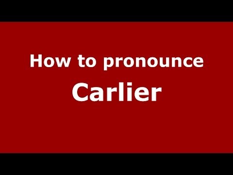 How to pronounce Carlier