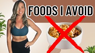 Foods I AVOID to Lose Weight