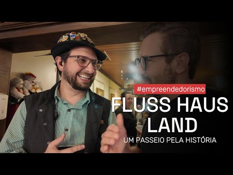 FLUSS HAUS LAND | UM PASSEIO PELA HISTÓRIA