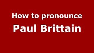 How to pronounce Paul Brittain